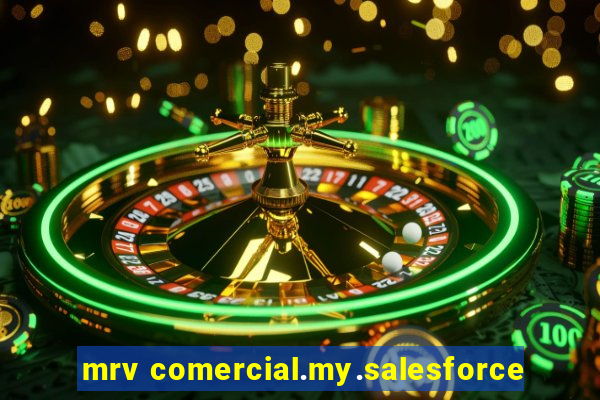 mrv comercial.my.salesforce